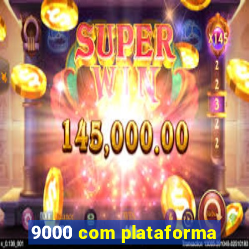 9000 com plataforma